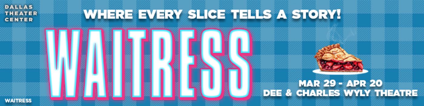 WAITRESS & More Leads Dallas' April 2025 Top Picks  Image