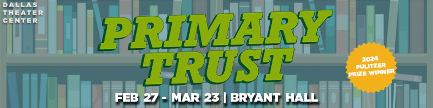 PRIMARY TRUST & More Leads Dallas' March 2025 Top Picks  Image