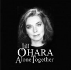 JILL O'HARA and JILL O'HARA Alone Together Photo
