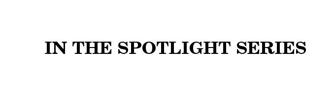 In the Spotlight Series