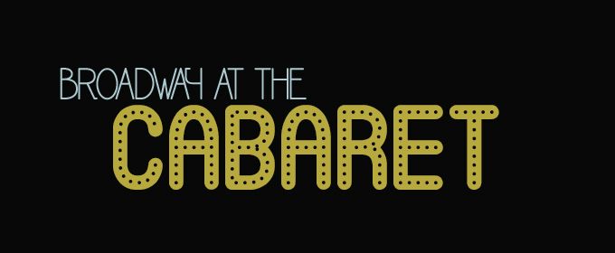 Broadway at the Cabaret