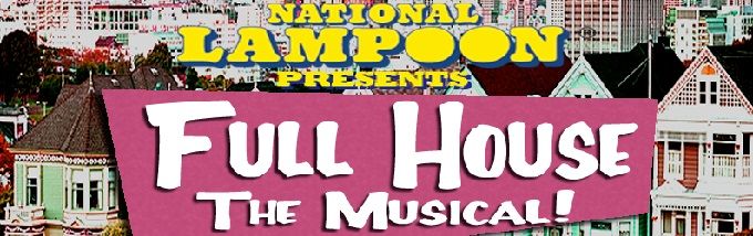 National Lampoon's Full House the Musical! A Tanner Family Parody! Off-Broadway