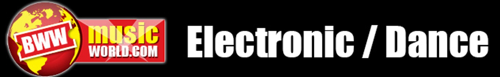 BWW MUSIC - ELECTRONIC and DANCE COVERAGE