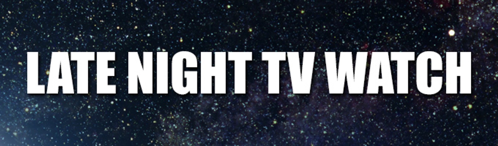 Late Night Tv Watch