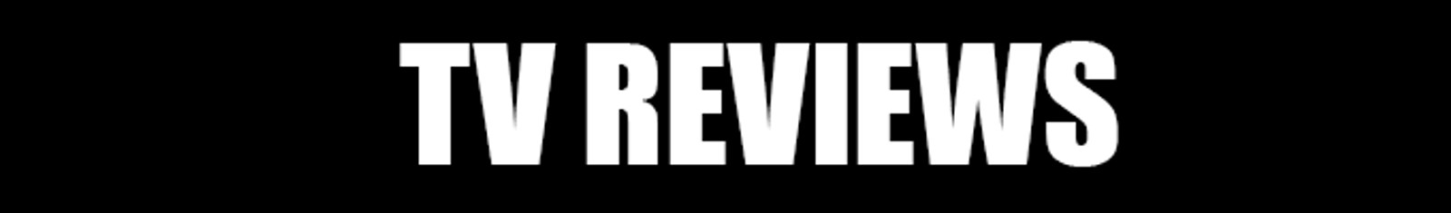 TV/Movies - TV Reviews
