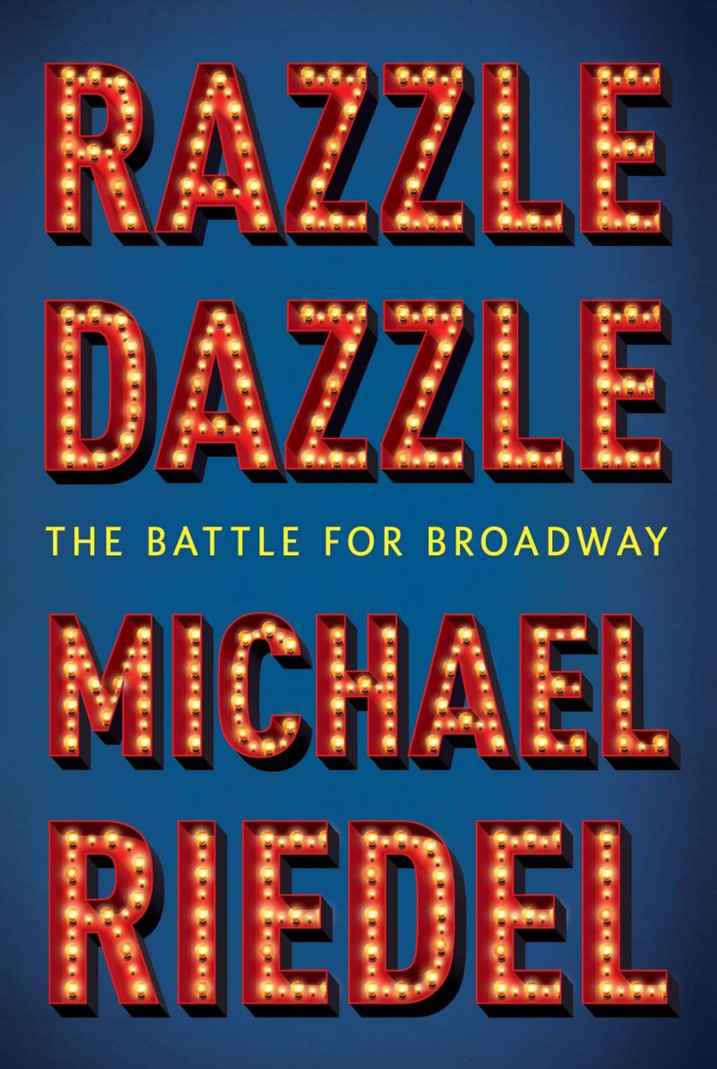 BWW Exclusive: Read an Excerpt from Michael Riedel's New Book- RAZZLE DAZZLE: THE BATTLE FOR BROADWAY  Image