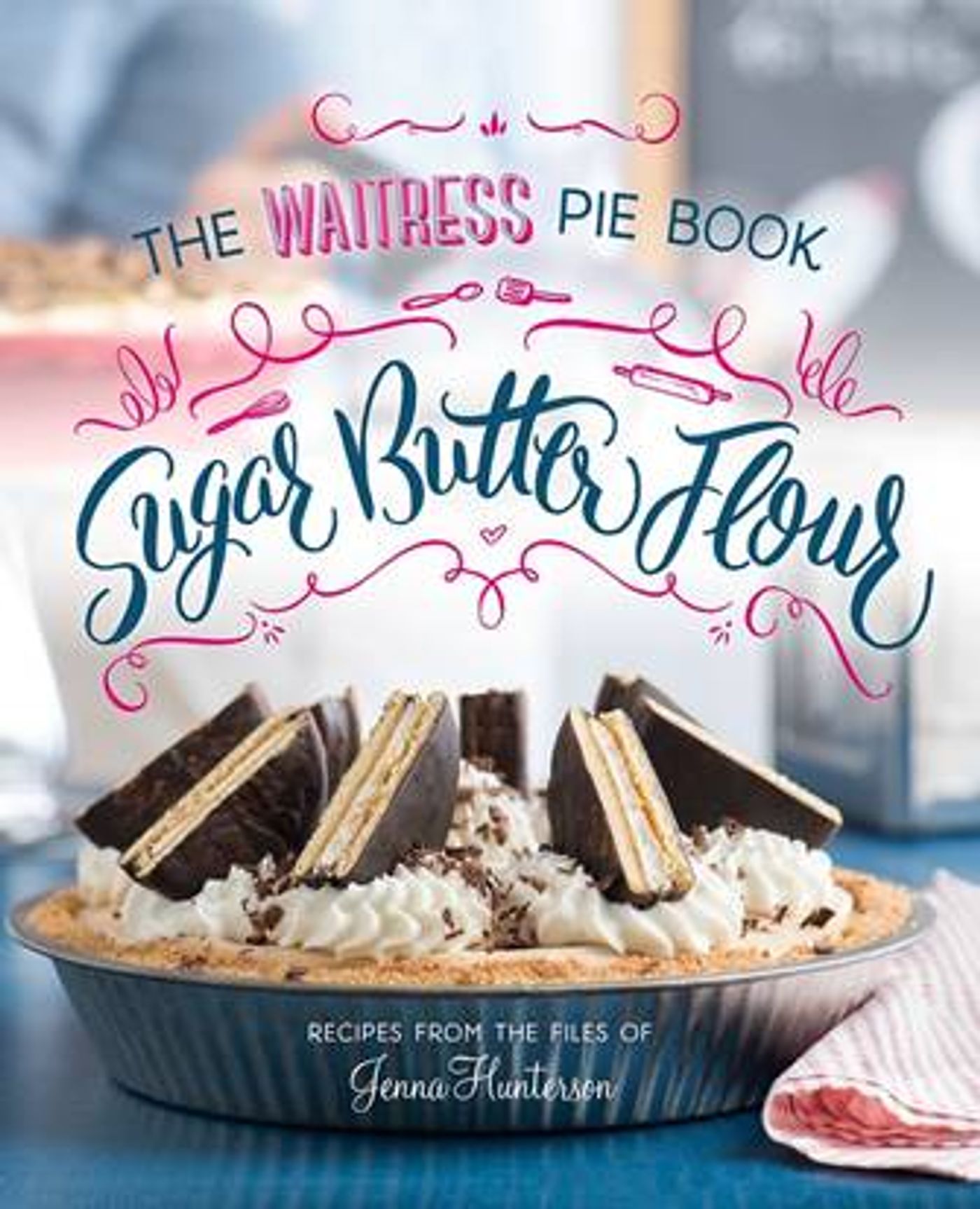 Bake Jenna's Recipes with an Excerpt from WAITRESS' Sugar, Butter, Flour! Image