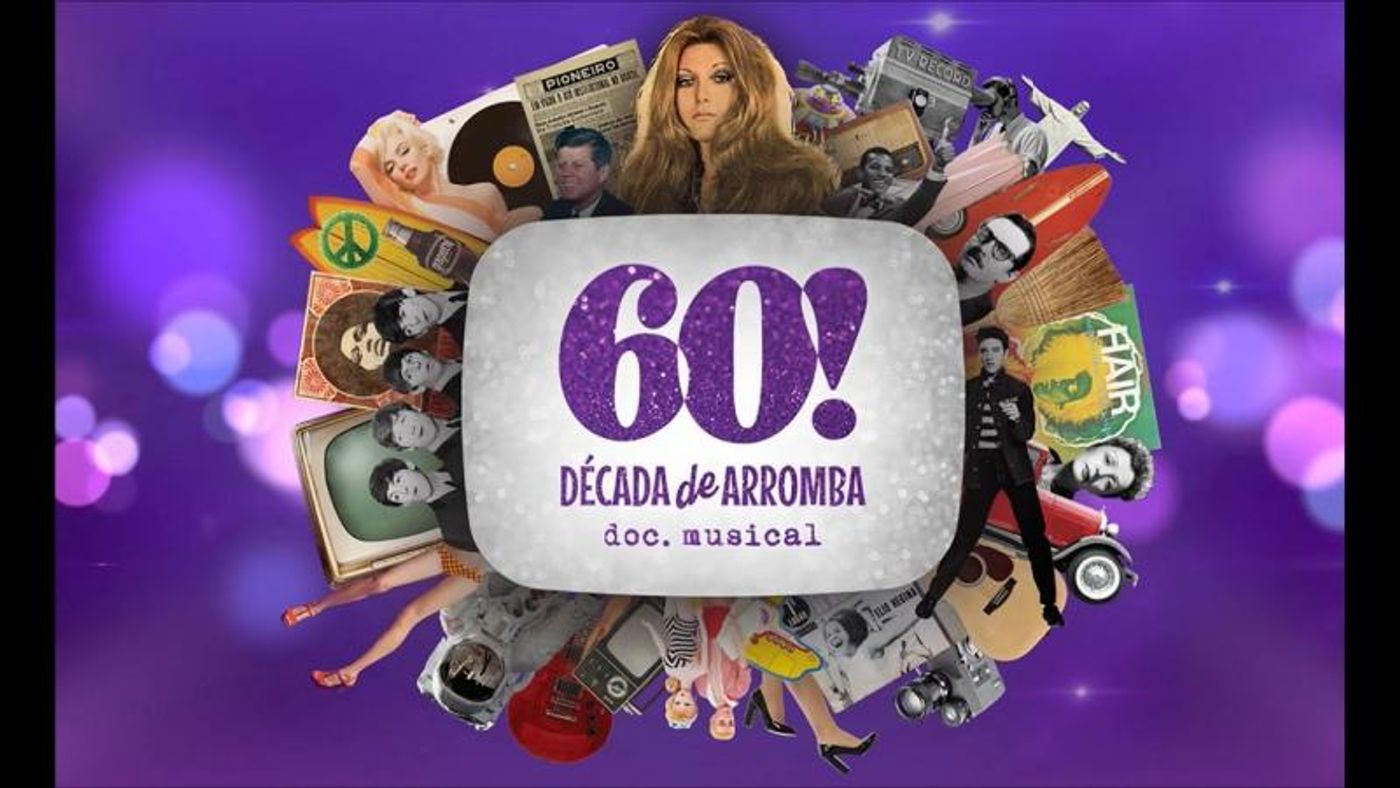 60! DECADA DE ARROMBA - DOC. MUSICAL at Theatro NET SP  Image