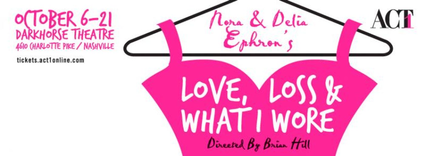 ACT 1's LOVE, LOSS AND WHAT I WORE Opens Tonight at Darkhorse  Image
