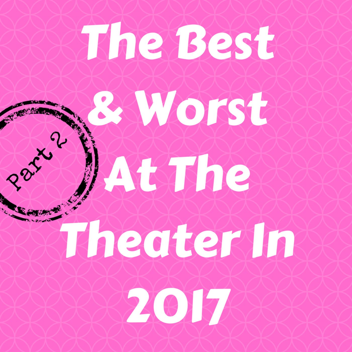 Maxamoo Contributors Gather to Discuss the Best and Worst of Theater in 2017 in Part 2 of their Year in Review  Image