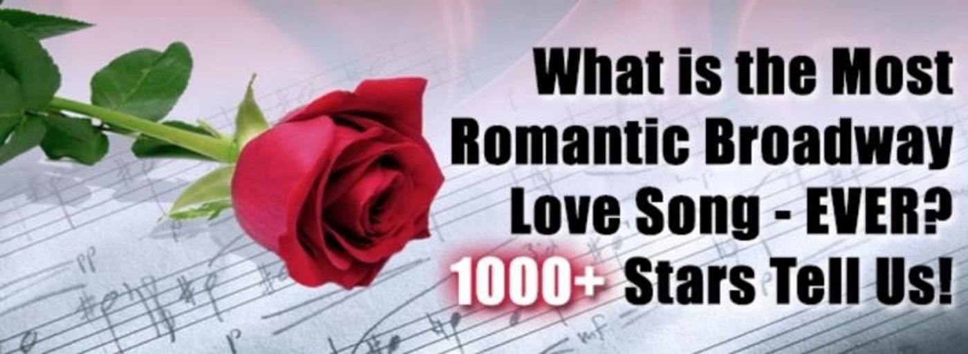 BWW Exclusive: What's the Greatest Broadway Love Song Ever? 1000+ Stars Make Their Picks!  Image