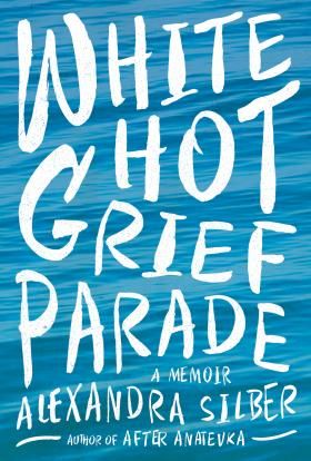 Actress and Author Alexandra Silber's Memoir 'White Hot Grief Parade' Released Today  Image