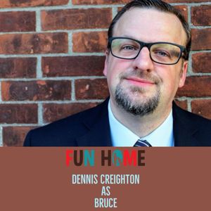 Dennis Creighton as Bruce 

Fun Home, SmithtownPAC. 
Sept. 8th - Oct. 20th, 2018. 
Ph Photo