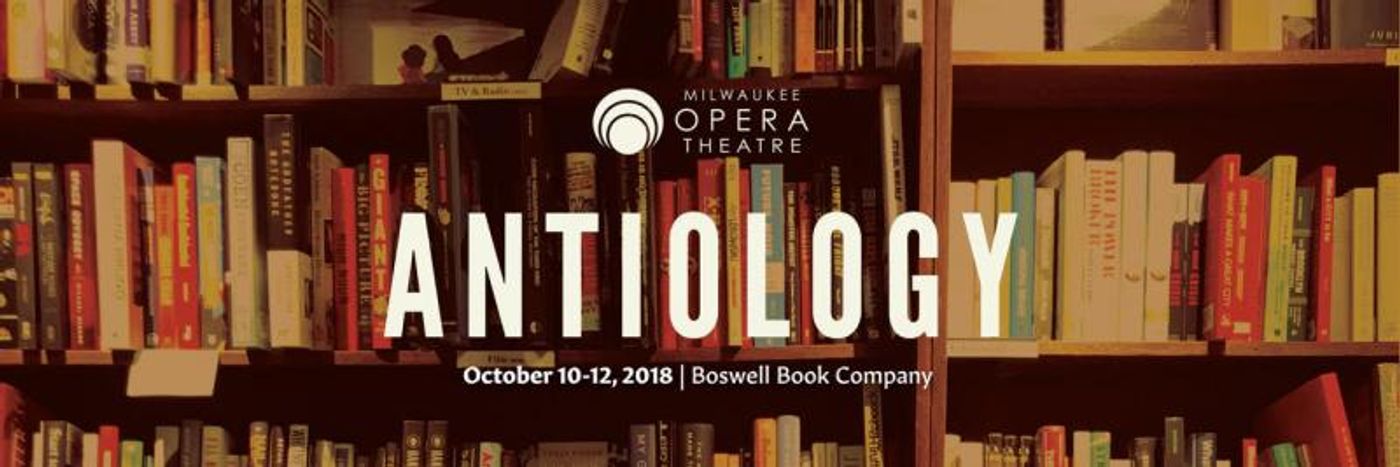 BWW Previews: Milwaukee Opera Theatre's ANTIOLOGY Comes to Boswell Books BWW Previews: Milwaukee Opera Theatre's ANTIOLOGY Comes to Boswell Books Image