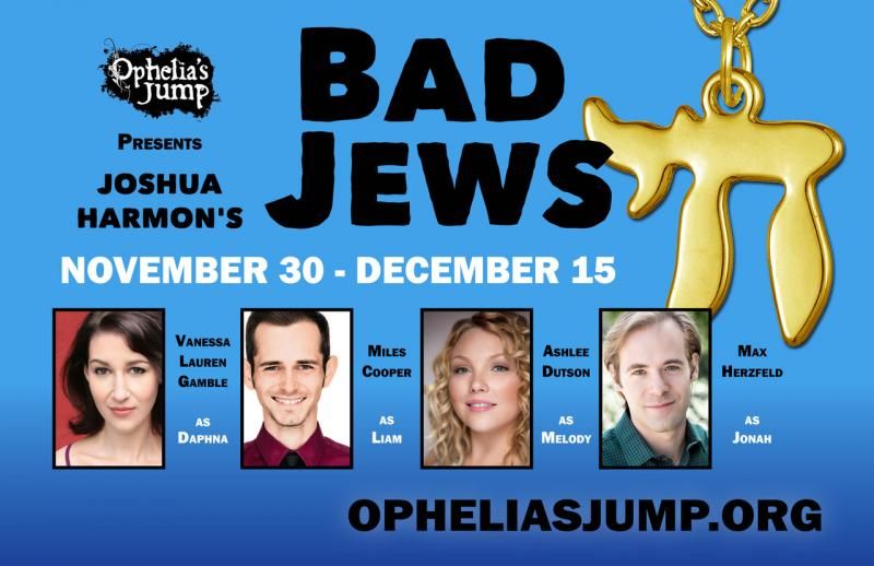 Ophelia's Jump presents BAD JEWS by Joshua Harmon  Image