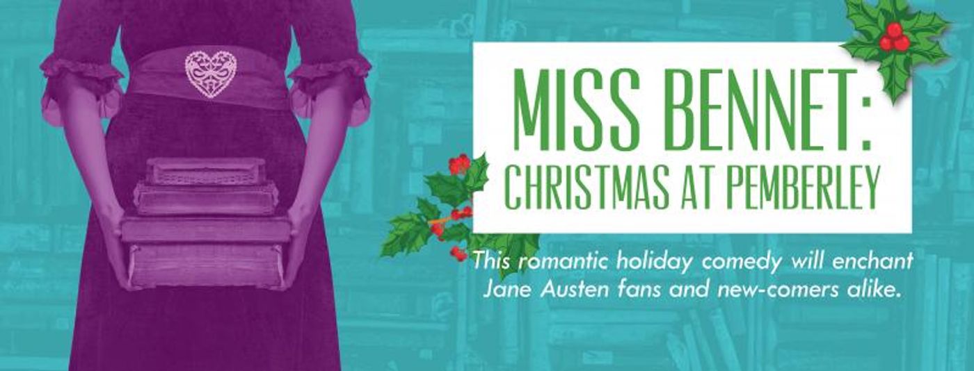 BWW Previews: Imagined Jane Austen Sequel, MISS BENNET: CHRISTMAS AT PEMBERLEY Promises To Delight Fans And Newcomers This Holiday Season At American Stage  Image