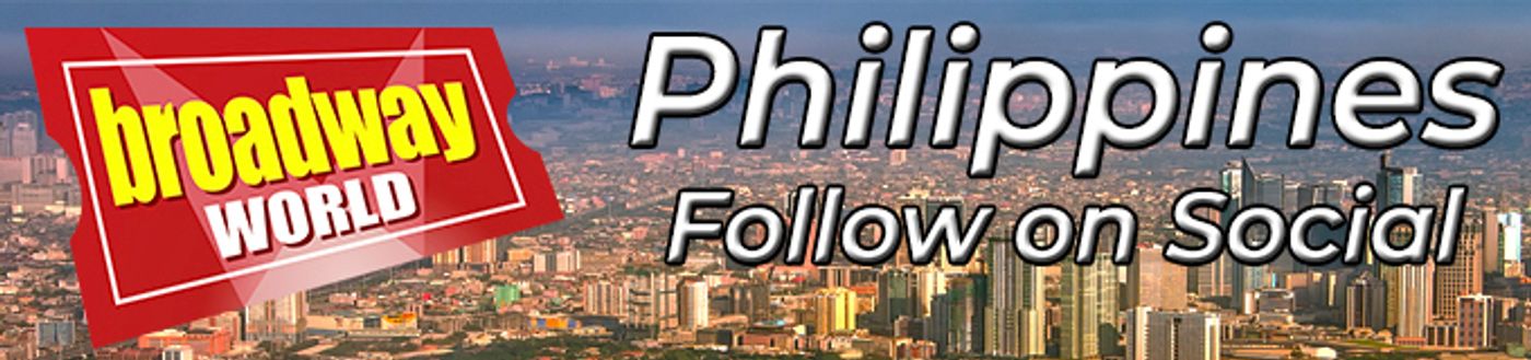 Follow BroadwayWorld Philippines For Ticket Deals, Exclusive Photos, Videos and More!  Image