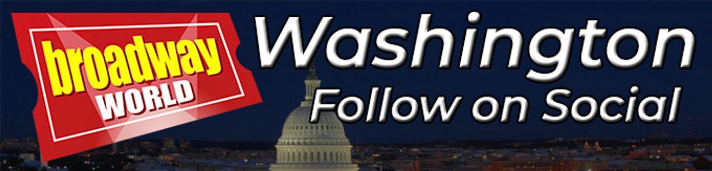 Follow BroadwayWorld Washington DC For Ticket Deals, Exclusive Photos, Videos and More!  Image