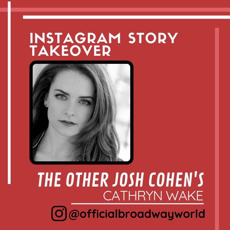 THE OTHER JOSH COHEN's Cathryn Wake Takes Over Instagram Tomorrow! Image