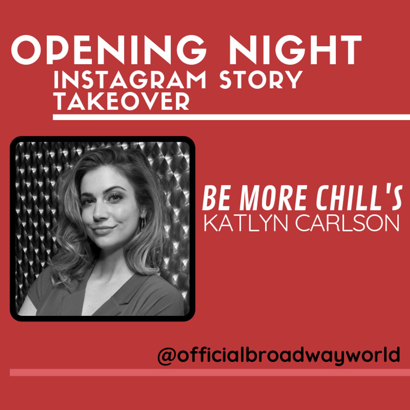 BE MORE CHILL's Katlyn Carlson Is Taking Over Instagram For Opening Night!  Image