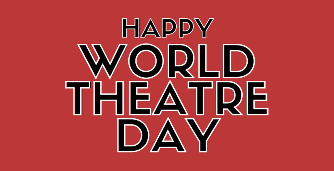 Social Roundup: Celebrating World Theatre Day!  Image