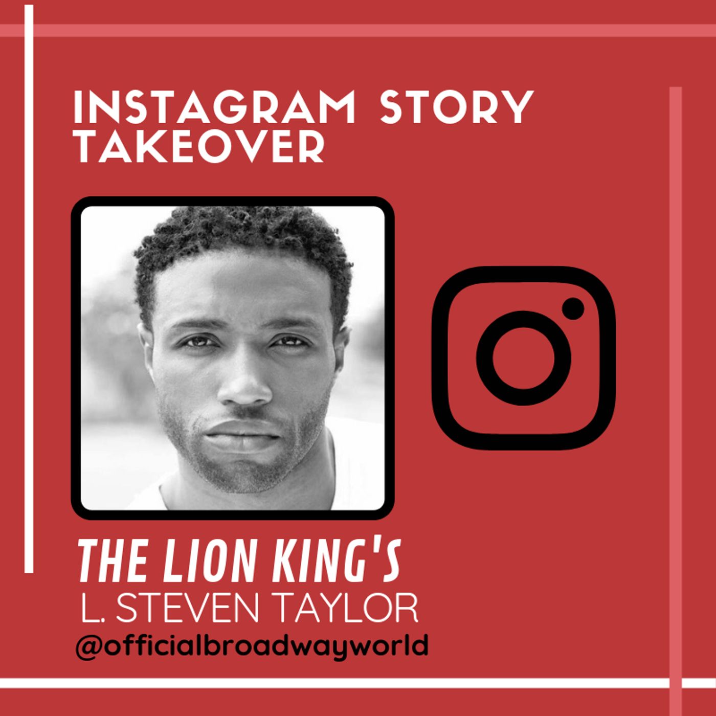 THE LION KING's L. Steven Taylor Takes Over Instagram Wednesday! THE LION KING's L. Steven Taylor Takes Over Instagram Wednesday! Image