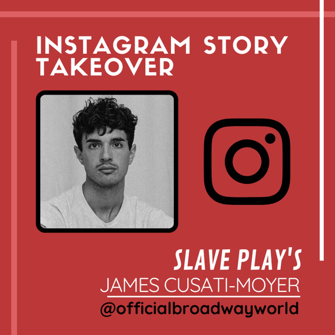 SLAVE PLAY's James Cusati-Moyer Takes Over Instagram Saturday! SLAVE PLAY's James Cusati-Moyer Takes Over Instagram Saturday! Image