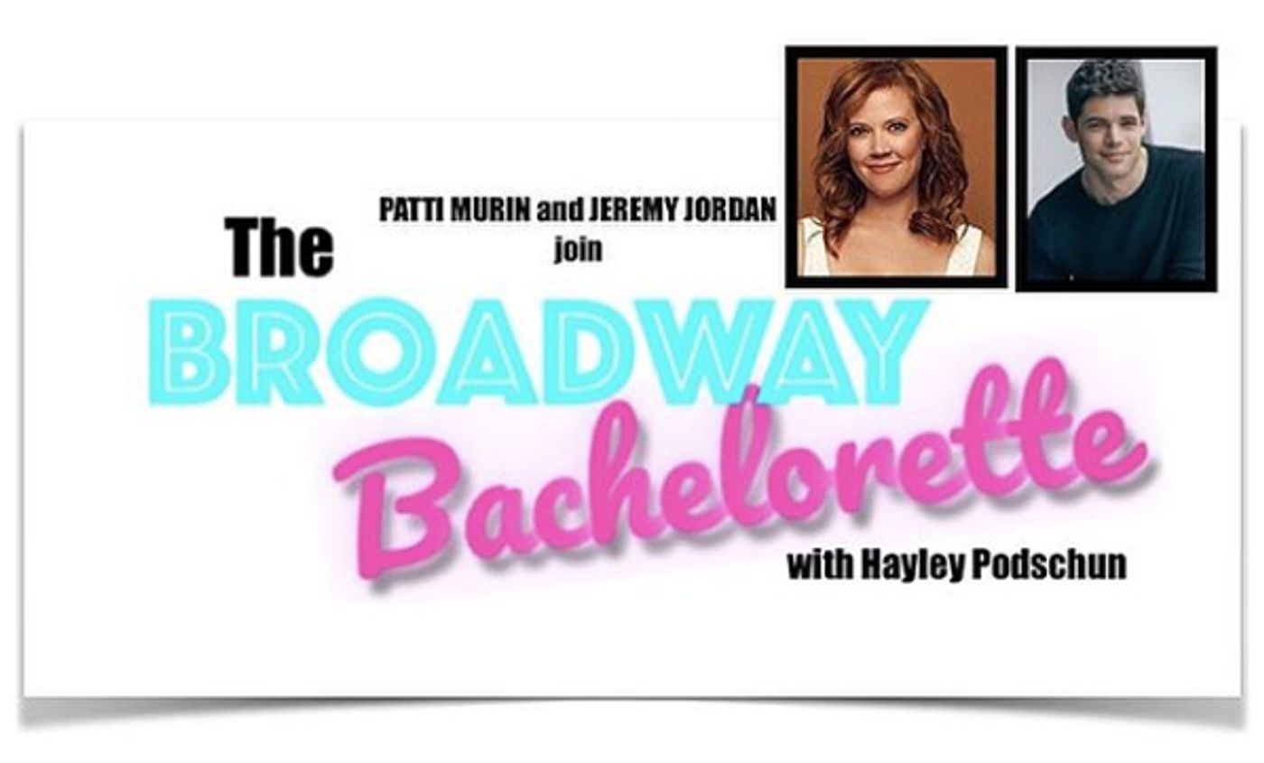 Jeremy Jordan, Patti Murin Join Hayley Podschun for Season 1 Finale of THE BROADWAY BACHELORETTE  Image