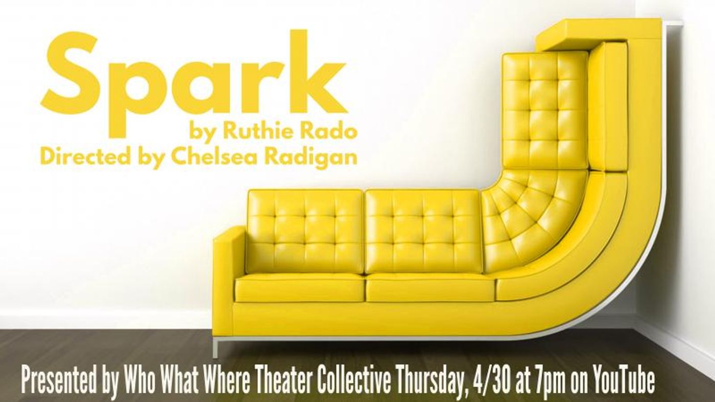 Interview: Rebecca Wahls, Chelsea Radigan, Ruthie Rado of SPARK at Who What Where Theater Collective Interview: Rebecca Wahls, Chelsea Radigan, Ruthie Rado of SPARK at Who What Where Theater Collective Image