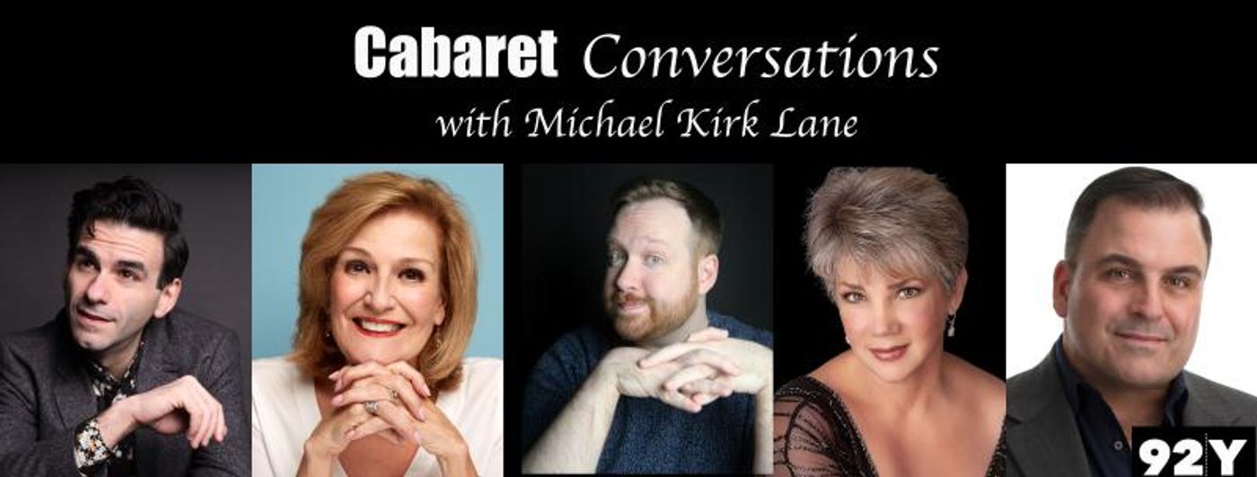 BWW Previews: Upcoming Guests Announced for Michael Kirk Lane's CABARET CONVERSATIONS At 92Y  Image