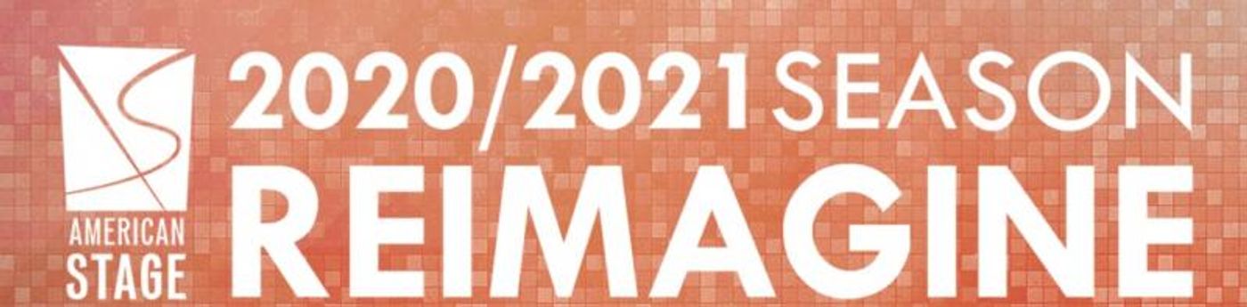 BWW Previews: 2020-2021 SEASON 'REIMAGINE' IS REVEALED ONLINE at American Stage BWW Previews: 2020-2021 SEASON 'REIMAGINE' IS REVEALED ONLINE at American Stage Image