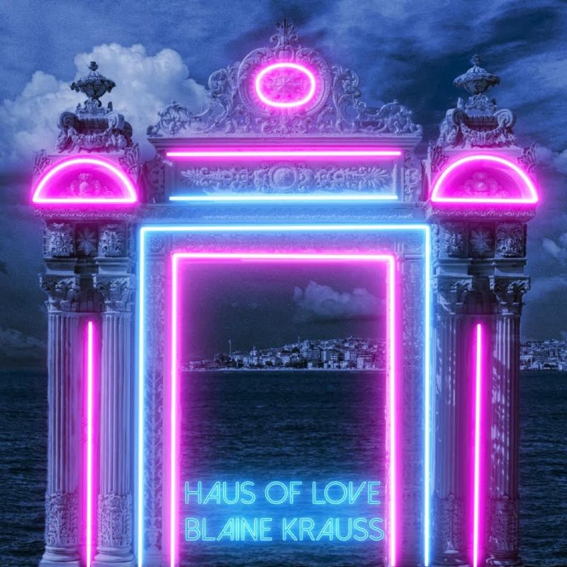 BWW Music Review: Blaine Alden Krauss Single HAUS OF LOVE Is Your 2021 Summertime Dance Track  Image