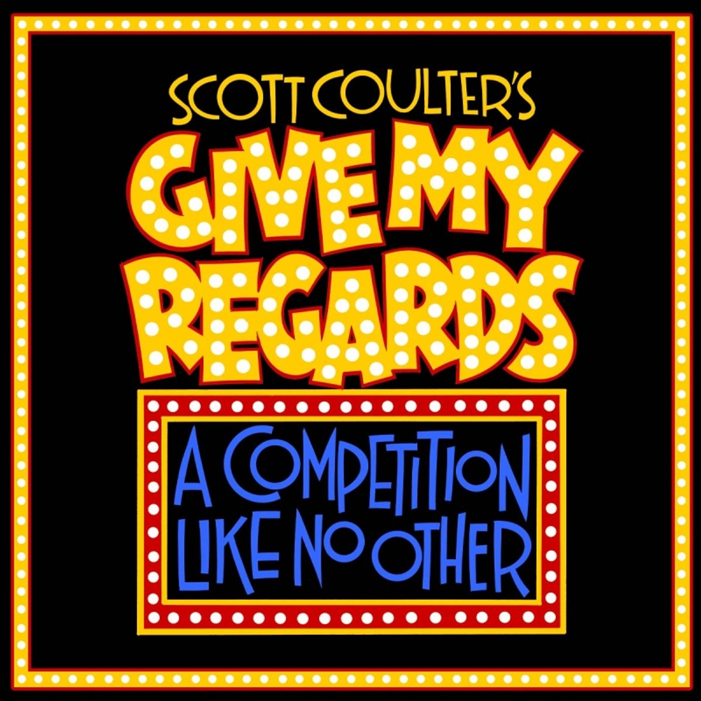 SCOTT COULTER'S GIVE MY REGARDS...A COMPETITION LIKE NO OTHER! Launches Second Year SCOTT COULTER'S GIVE MY REGARDS...A COMPETITION LIKE NO OTHER! Launches Second Year Image