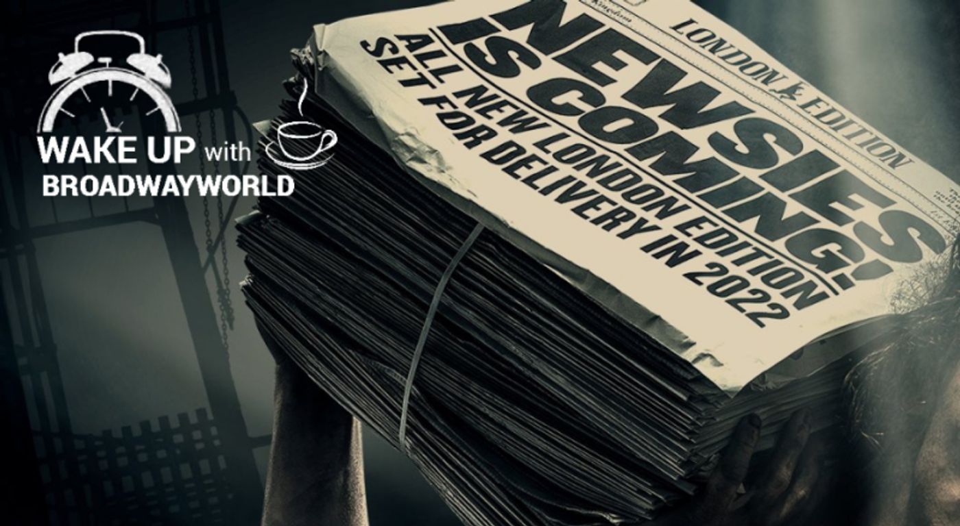 Wake Up With BWW 2/22: NEWSIES West End Run Announced, and More!  Image