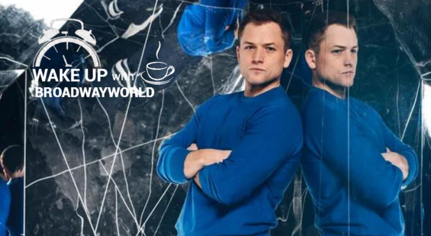 Wake Up With BWW 3/7: Taron Egerton Collapses Onstage, and More  Image