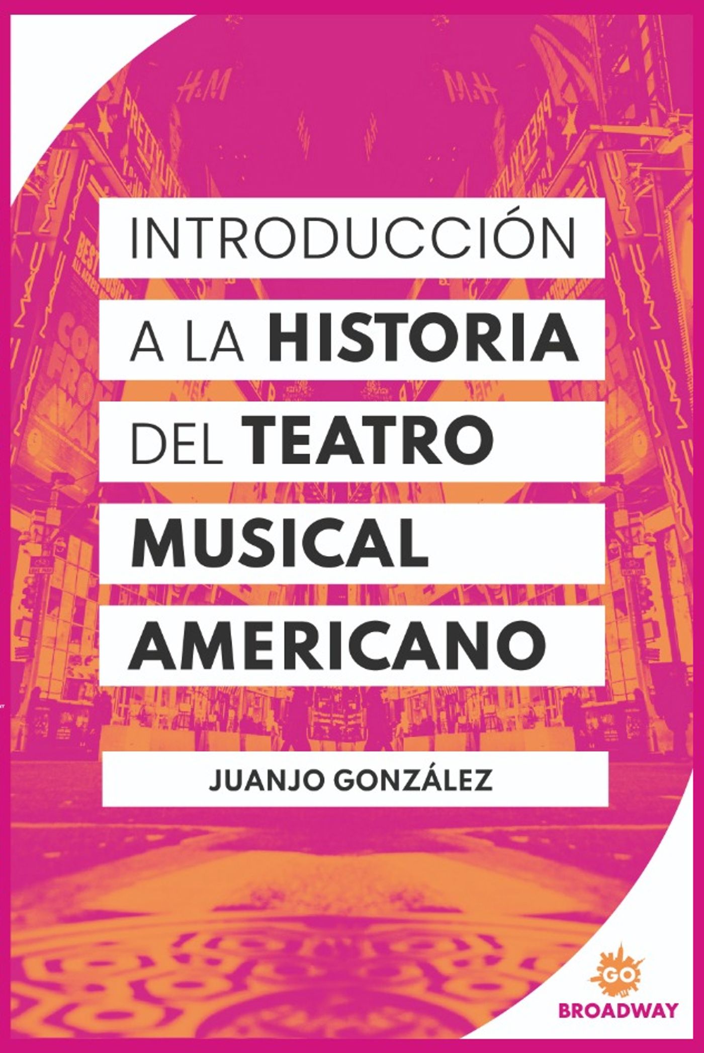 Juanjo Gónzalez publica INTRODUCCIÓN A LA HISTORIA DEL TEATRO MUSICAL AMERICANO  Image