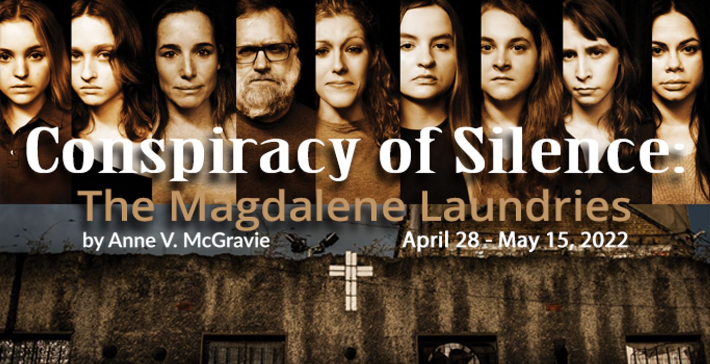 BWW Previews: CONSPIRACY OF SILENCE: THE MAGDALENE LAUNDRIES IS DARK HISTORY BROUGHT TO LIGHT at Powerstories Theatre  Image