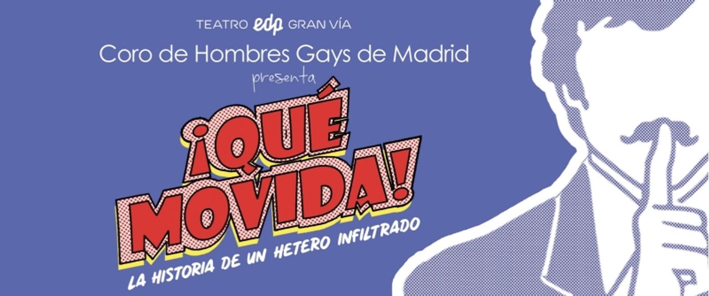 El Coro de Hombres Gays de Madrid presenta ¡QUE MOVIDA! El Coro de Hombres Gays de Madrid presenta ¡QUE MOVIDA! Image