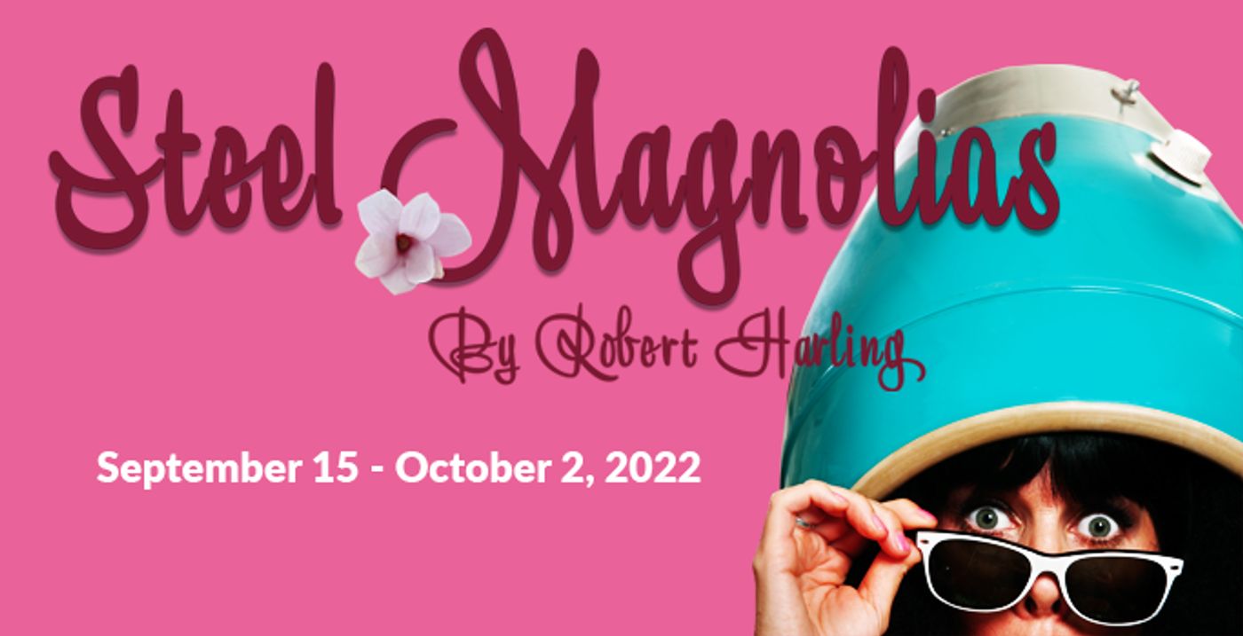 Previews: STEEL MAGNOLIAS at Powerstories Theatre  Image