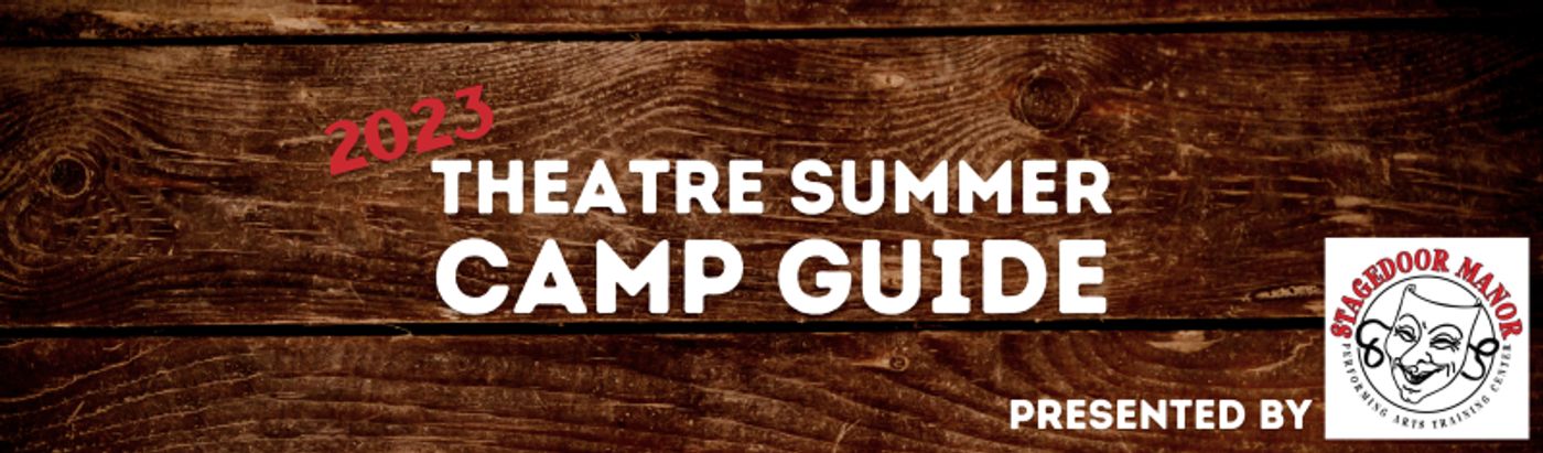 A 2023 Theatre Summer Camp Guide  Image