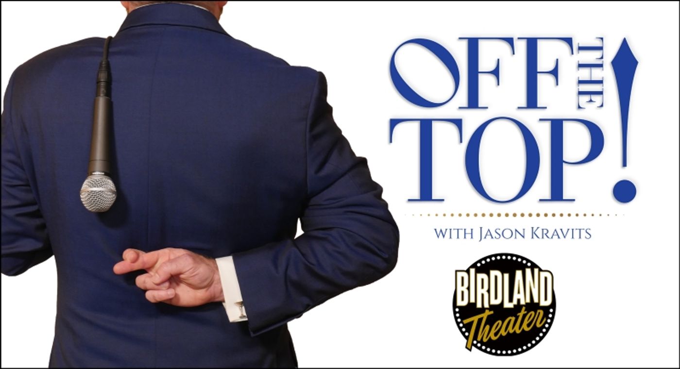 OFF the TOP! with JASON KRAVITS Returns to Birdland Theater March 27th OFF the TOP! with JASON KRAVITS Returns to Birdland Theater March 27th Image