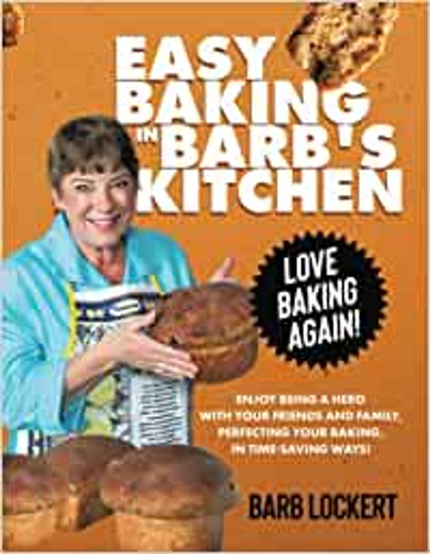 Baker-Author Barb Lockert Shares Time-Saving Tips And Tricks in EASY BAKING IN BARB'S KITCHEN  Image