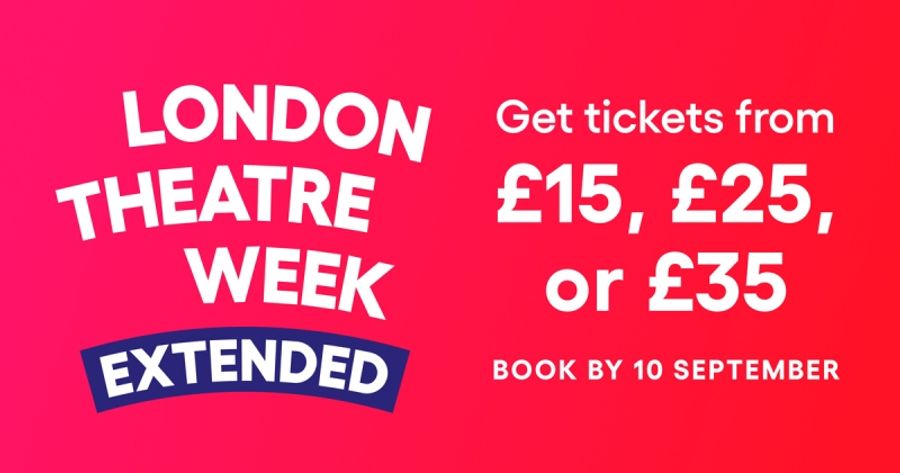 London Theatre Week Extended to 10 September! Image
