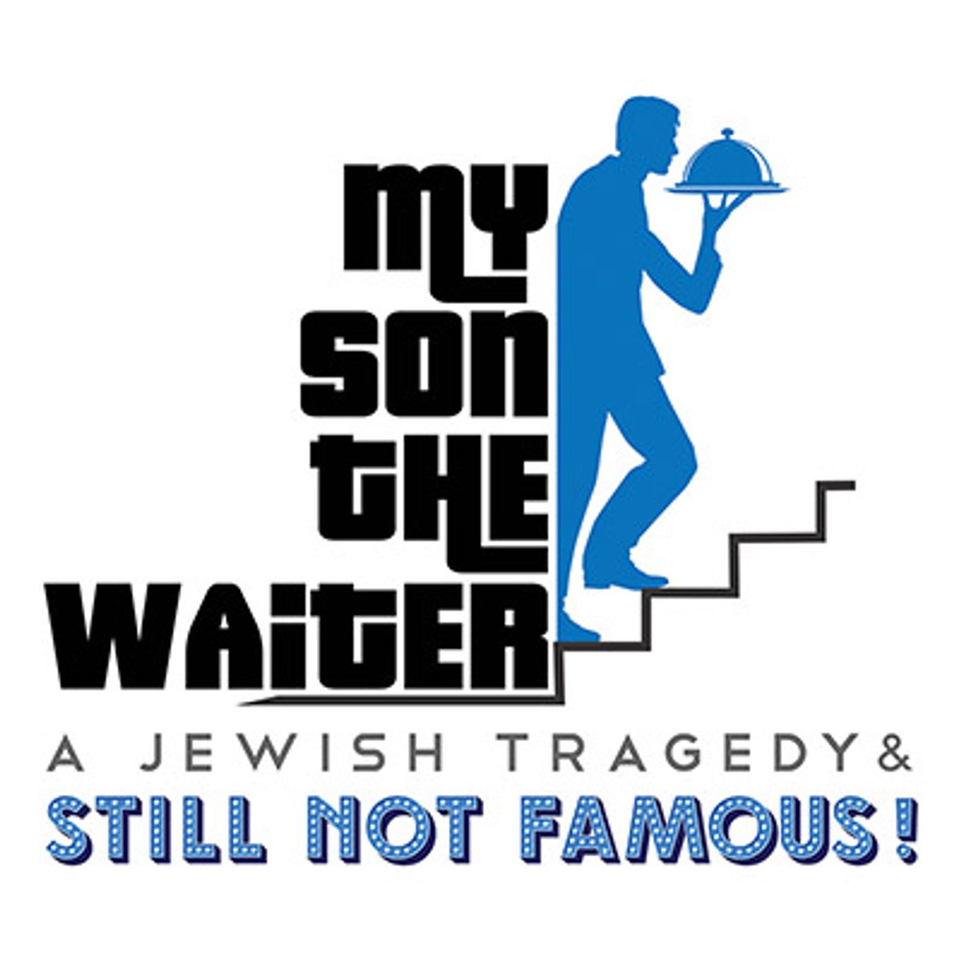 MY SON THE WAITER: A JEWISH TRAGEDY & STILL NOT FAMOUS! Postponed at The Colony Theatre in Burbank  Image