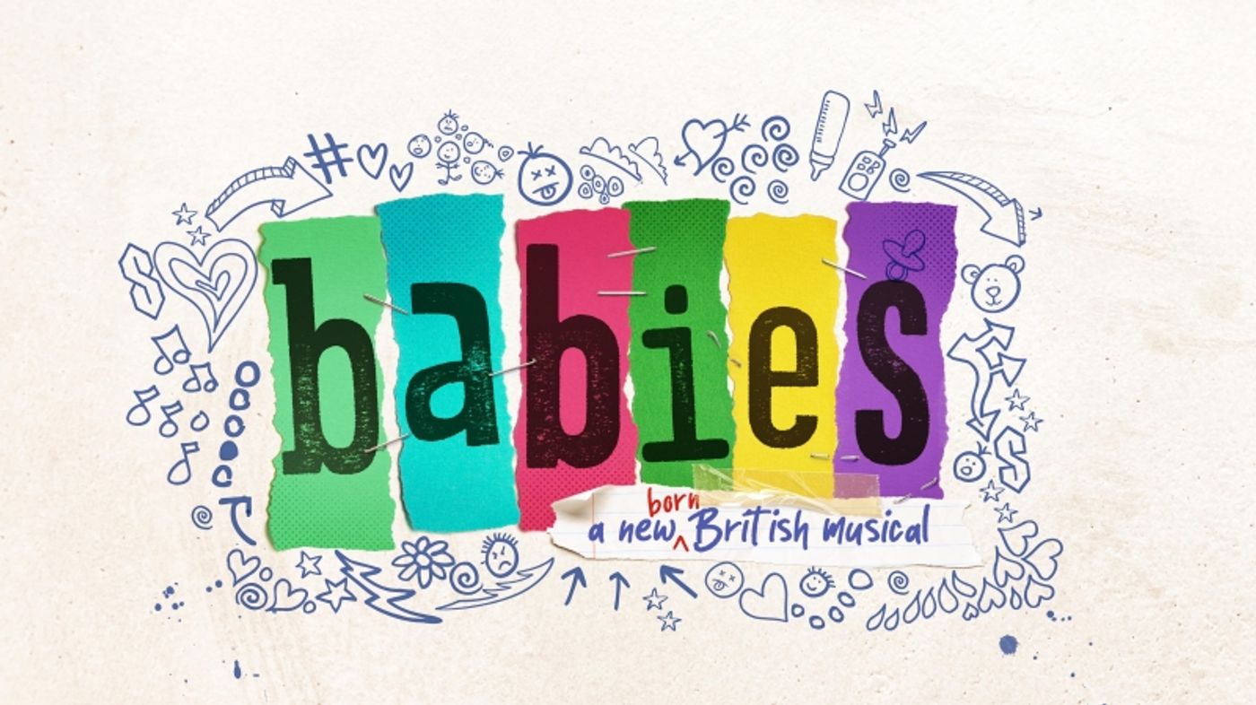 Guest Blog: 'The Future for Musical Theatre Writing is Bright': Producer James Lane on Developing New British Musicals and His Exciting New Show BABIES Guest Blog: 'The Future for Musical Theatre Writing is Bright': Producer James Lane on Developing New British Musicals and His Exciting New Show BABIES Image