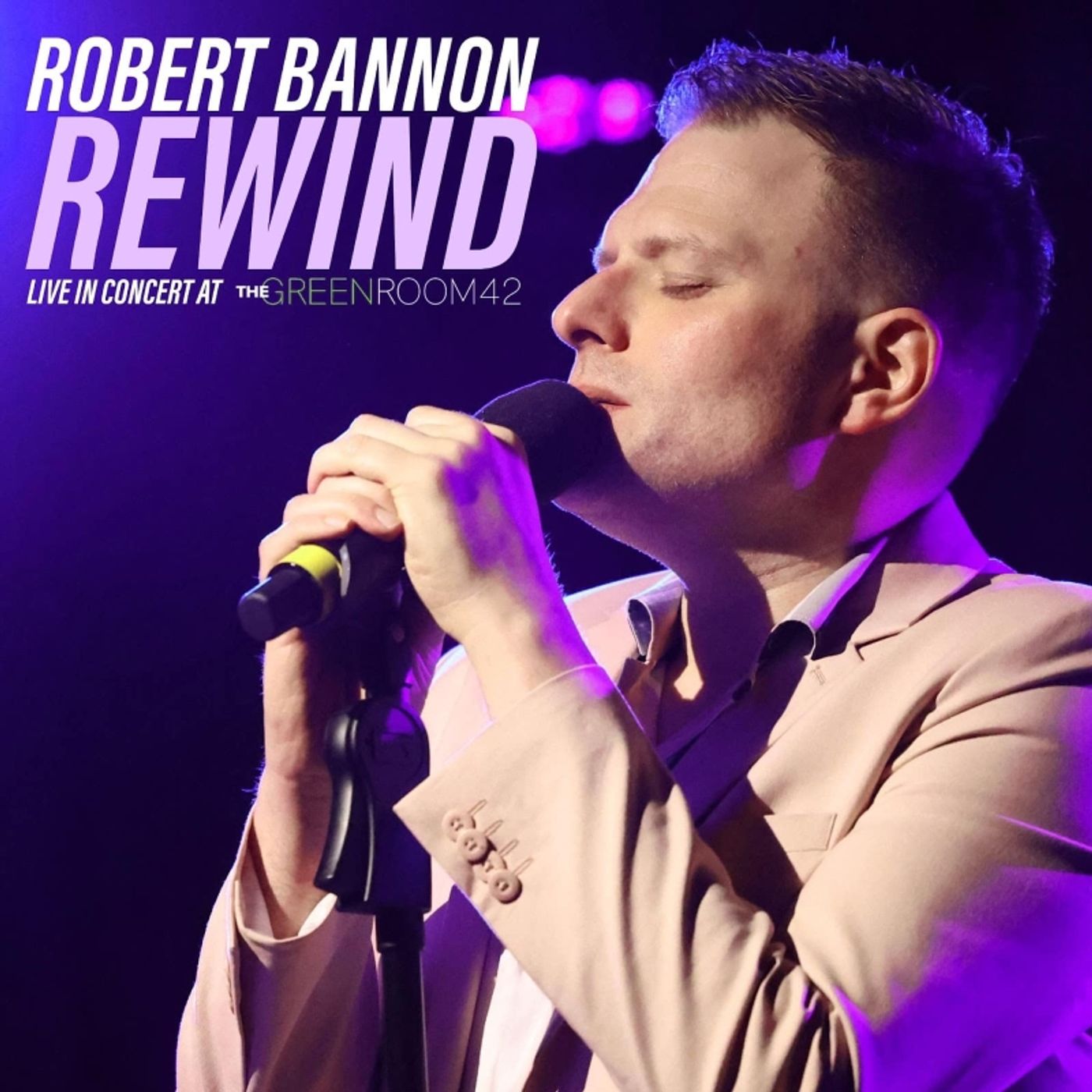 Album Review: Robert Bannon Captures Lightning In A Bottle With REWIND - LIVE IN CONCERT AT THE GREEN ROOM 42  Image