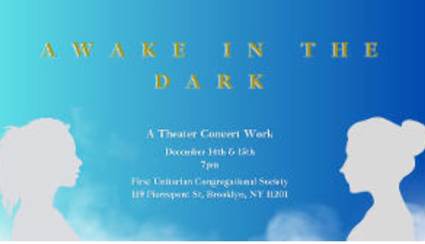 AWAKE IN THE DARK: A Theater Concert Work to be Presented at First Unitarian Congregational Society  Image