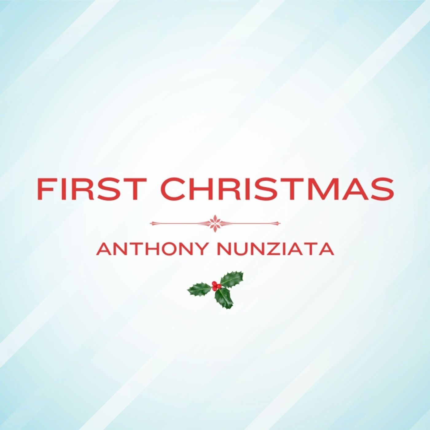 Music Review: Anthony Nunziata Gifts Us His Single FIRST CHRISTMAS For Our Christmas Music Review: Anthony Nunziata Gifts Us His Single FIRST CHRISTMAS For Our Christmas Image
