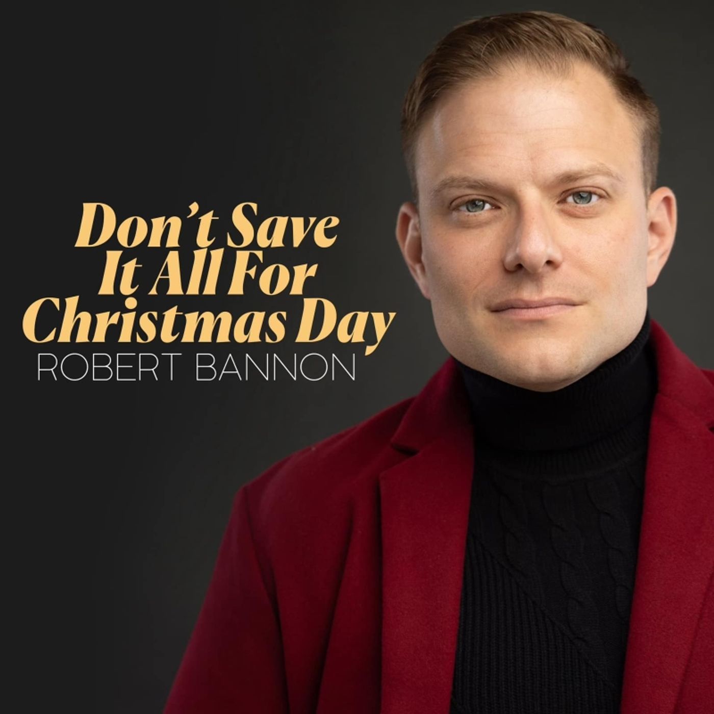 Music Review: Robert Bannon Redecorates DON'T SAVE IT ALL FOR CHRISTMAS DAY & Does Celine Proud  Image