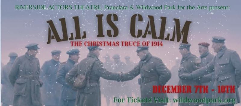 Review: ALL IS CALM: THE CHRISTMAS TRUCE OF 1914 At Wildwood Park For The Arts Review: ALL IS CALM: THE CHRISTMAS TRUCE OF 1914 At Wildwood Park For The Arts Image